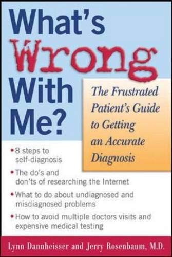 What's Wrong with Me The Frustrated Patient's Guide Getting Accurate Diagnosis